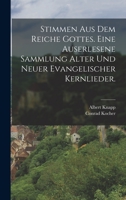 Stimmen aus dem Reiche Gottes. Eine auserlesene Sammlung alter und neuer evangelischer Kernlieder. 1018701508 Book Cover