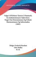 Valget Af Kirkens Tjenere I Danmark; En Jodemissionaers Oplevelser; Noget Om Determinisme Og Frihed; Mormonismen Og Saltsostaden 1104519836 Book Cover