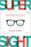 SuperSight: What Augmented Reality Means for Our Lives, Our Work, and the Way We Imagine the Future 1950665801 Book Cover