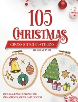 Christmas Cross Stitch Patterns 105 Holiday Designs: Beginner-Friendly Festive Small Designs for Gifts, Cards and Ornaments B0FWZVGPCL Book Cover