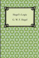 Hegel's Logic: Being Part One of the Encyclopaedia of the Philosophical Sciences 1420948644 Book Cover