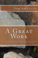 A Great Work: A Conversation with Nehemiah for People (Who Want to Be) Doing Great Works. 1493775413 Book Cover