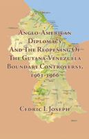 Anglo-American Diplomacy and the Reopening of the Guyana-Venezuela Boundary Controversy, 1961-1966 1425134718 Book Cover