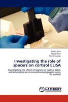 Investigating the role of spacers on cortisol ELISA 3659235784 Book Cover