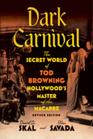 Dark Carnival: The Secret World of Tod Browning, Hollywood’s Master of the Macabre 1517916739 Book Cover