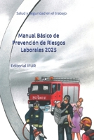 Manual Básico de Prevención de Riesgos Laborales 2025: Salud y Seguridad en el trabajo (Spanish Edition) B0F31C6T7K Book Cover