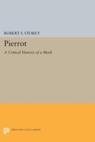 Pierrot: A Critical History of a Mask 0691609438 Book Cover
