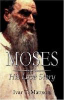 Moses: His Love Story 1413711898 Book Cover