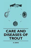 Care and Diseases of Trout Care and Diseases of Trout 1445510030 Book Cover