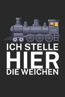 Ich stelle hier die Weichen: Bestandsbuch für Eisenbahner und Modelleisenbahn Fans mit Spruch. 120 Seiten mit Seitenzahlen. Zum verfolgen des Modell-Bestands. (German Edition) B084WLXGZ3 Book Cover