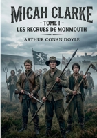 Micah Clarke: Tome I Les recrues de Monmouth (French Edition) 2322858625 Book Cover