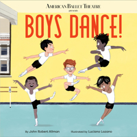 Boys Dance! (American Ballet Theatre) 059318114X Book Cover