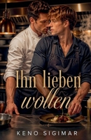 Ihn lieben wollen (German Edition) B0H7FB9H2X Book Cover