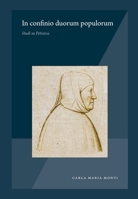 In Confinio Duorum Populorum: Studi Su Petrarca 9464753145 Book Cover