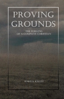 Proving Grounds: The Forging of a Complete Christian 1387921835 Book Cover