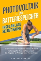 Photovoltaik Und Batteriespeicher - Inselanlage Selbst Bauen: So Entwerfen und Installieren Sie eine Photovoltaikanlage f�r Vans und Wohnmobile - Ein Ratgeber f�r Anf�nger ohne Vorkenntnisse: DIY-Anle B09T6685GD Book Cover