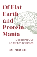 Of Flat Earth and Protein Mania Decoding Our Labyrinth of Biases (EvoluMind) 9819445523 Book Cover