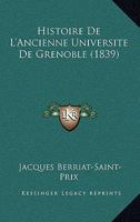 Histoire De L'Ancienne Universite De Grenoble (1839) 1160113831 Book Cover