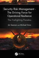 Security Risk Management - The Driving Force for Operational Resilience: The Firefighting Paradox 103226389X Book Cover