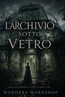 L’Archivio sotto vetro: Un thriller gotico su madri cancellate, identità rubate e verità sepolte (The Blackmere Files) (Italian Edition) B0H4BFKK8S Book Cover