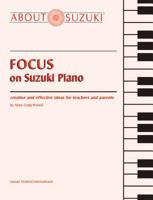 Focus on Suzuki Piano (About Suzuki) 087487582X Book Cover