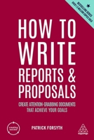 How to Write Reports and Proposals: Create Attention-Grabbing Documents That Achieve Your Goals 0749445521 Book Cover