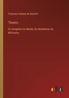 Theatro: Os Incognitos do Mundo; Os Heredeieros do Millionario 3368203568 Book Cover