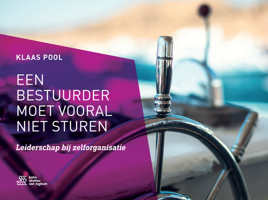 Een Bestuurder Moet Vooral Niet Sturen: Leiderschap Bij Zelforganisatie 9036824176 Book Cover