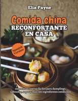 Comida china reconfortante en casa: 100 recetas caseras fáciles para dumplings, salteados, sopas y más con ingredientes cotidianos (Spanish Edition) B0GZ9ZP3DC Book Cover
