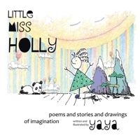 Little Miss Holly: Poems and Stories and Drawings of Imagination 0228815223 Book Cover