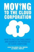 Moving to the Cloud Corporation: How to Face the Challenges and Harness the Potential of Cloud Computing 1349467332 Book Cover