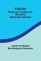 Félicité: Étude sur la poésie de Marceline Desbordes-Valmore (French Edition) 9362510960 Book Cover