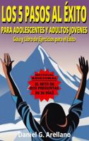 LOS 5 PASOS AL ÉXITO PARA ADOLESCENTES Y JÓVENES: Guía y libro de ejercicios para el éxito (Spanish Edition) B0G526D11L Book Cover