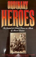 Ordinary Heroes: The Journal of a French Pioneer in Alberta by Marcel Duriex 0888640692 Book Cover