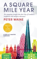 A Square Mile Year: An engaging insight into the City of London's traditions and modern relevance 1915406501 Book Cover