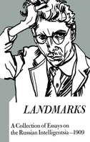 Landmarks: A Collection of Essays on the Russian Intelligentsia-1909 1138511498 Book Cover