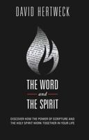 The Word & the Spirit: Discover How the Power of Scripture and the Holy Spirit Work Together in Your Life 1607313944 Book Cover