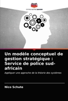 Un modèle conceptuel de gestion stratégique : Service de police sud-africain: Appliquer une approche de la théorie des systèmes 6202778644 Book Cover