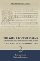 The Whole Book of Psalms Collected into English Metre by Thomas Sternhold, John Hopkins, and Others: A Critical Edition of the Texts and Tunes. Volume 2 0866986154 Book Cover