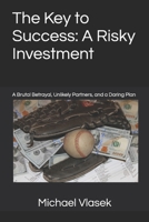 The Key to Success: A Risky Investment: A Brutal Betrayal, Unlikely Partners, and a Daring Plan (The Key Series) B0CPSNYL58 Book Cover