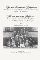 Las Seis Hermanas Braganza / The six stunning Infantas: Historia de las sorprendentes hijas del exiliado Rey Miguel I de Portugal B08RTGCDJQ Book Cover