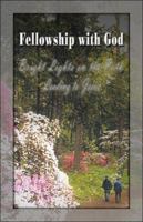 Fellowship with God: Bright Lights on the Path Leading to Jesus 1424111757 Book Cover