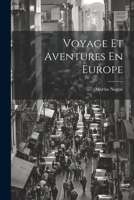 Voyage Et Aventures En Europe 1021526843 Book Cover
