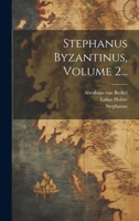 Stephanus Byzantinus, Volume 2... 1021852511 Book Cover