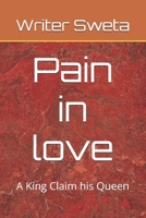 Pain in love: A King Claim his Queen B0FK25YT2X Book Cover