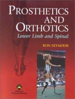 Prosthetics and Orthotics: Lower Limb and Spine 0781728541 Book Cover