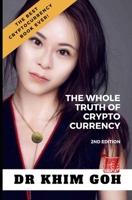 From The Professor: The Whole Truth Of Cryptocurrency: The Best Cryptocurrency Book Ever! 9811442223 Book Cover