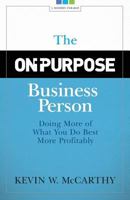 The On-Purpose Business Person: Doing More of What You Do Best More Profitably 0974052523 Book Cover