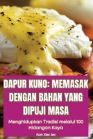 Dapur Kuno: Memasak Dengan Bahan Yang Dipuji Masa (Malay Edition) 1836112300 Book Cover