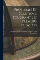 Problèmes et Solutions Touchant les Premiers Principes 1018931236 Book Cover